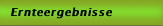 Ernteergebnisse